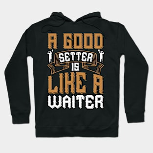 A Good Setter Is Like A Waiter Hoodie